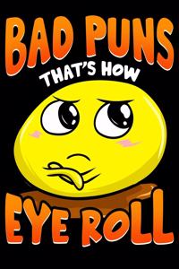 Bad Puns That's How Eye Roll