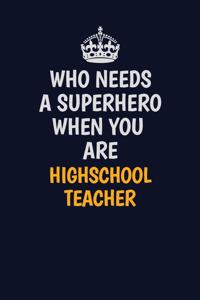 Who Needs A Superhero When You Are highschool teacher