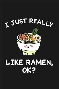 I Just Really Like Ramen Ok