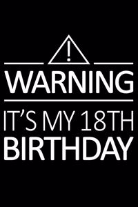 Warning It's My 18th Birthday