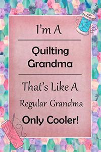 I'm A Quilting Grandma That's Like A Regular Grandma Only Cooler