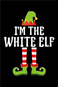 I'm the White Elf: Blank Lined Family Matching Christmas Diary - Best Christmas gift Notebook And Journal - 6x9 Inch 120 Pages White Paper