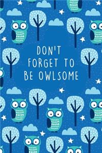 Don't Forget To Be Owlsome