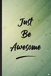 Just Be Awesome