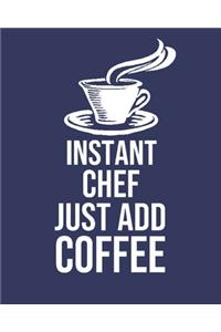 Instant Chef Just Add Coffee