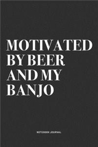 Motivated By Beer And My Banjo