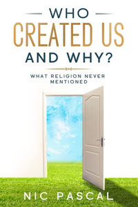 Who Created Us and Why?