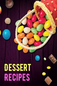 Dessert Recipes. Create Your Own Collected Recipes. Blank Recipe Book to Write in, Document all Your Special Recipes and Notes for Your Favorite.