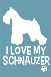 I Love My Schnauzer