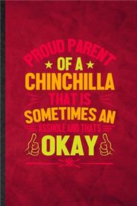 Proud Parent of a Chinchilla That Is Sometimes an Asshole and That's Okay