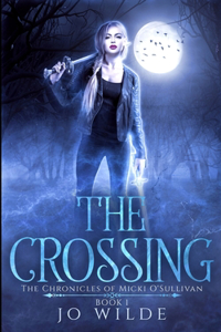 The Crossing (The Chronicles Of Micki O'Sullivan Book 1)