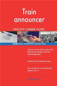 Train announcer RED-HOT Career Guide; 2530 REAL Interview Questions