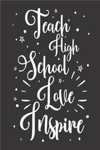 Teach High School Love Inspire