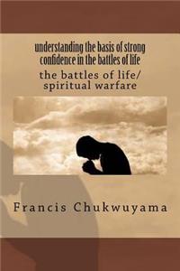 Understanding the Basis of Strong Confidence in the Battles of Life