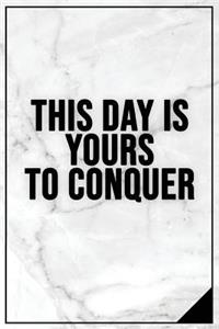 This Day Is Yours to Conquer: Motivational Bullet Journal - 120-Page 1/2 Inch Dot Grid Female Empowerment Notebook - 6 X 9 Perfect Bound Softcover