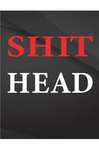 ShitHead.