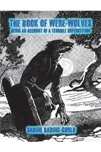 Book of Were-Wolves: Being an Account of a Terrible Superstition