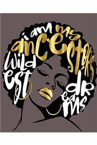 My Ancestors Wildest Dreams