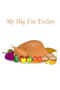 My Big Fat Turkey