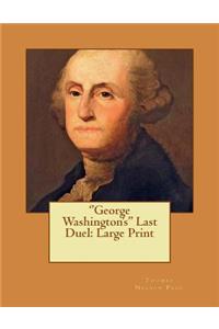 ''George Washington's'' Last Duel