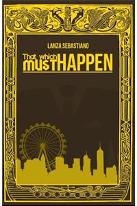 That Which Must Happen