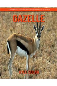 Gazelle! Learn about Gazelle and Enjoy Colorful Pictures