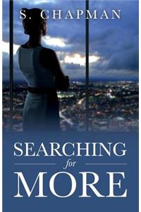 Searching for More