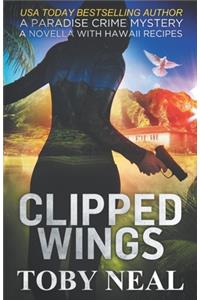Clipped Wings: A Paradise Crime Mystery Novella with Recipes