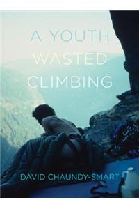 A Youth Wasted Climbing