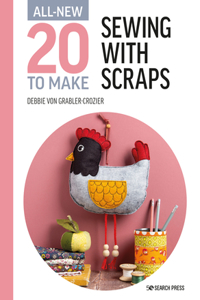 All-New Twenty to Make: Sewing with Scraps