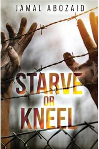 Starve or Kneel