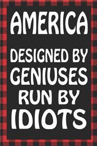 America Designed by Geniuses Run by Idiots
