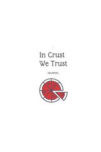 In Crust We Trust Journal