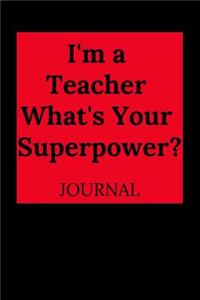 I'm a Teacher, What's Your Superpower? Journal