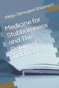 Medicine for Stubbornness and The Return of Tradition