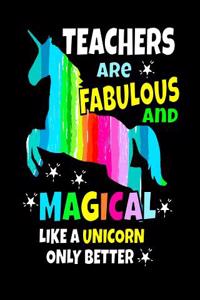 Teachers Are Fabulous And Magical Like A Unicorn Only Better