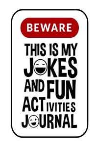 Beware This Is My Jokes and Fun Activities Journal