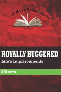 Royally Buggered