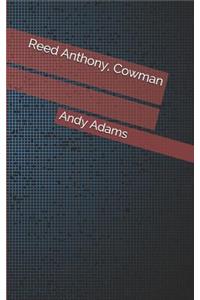 Reed Anthony, Cowman