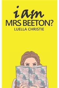 I Am Mrs Beeton?