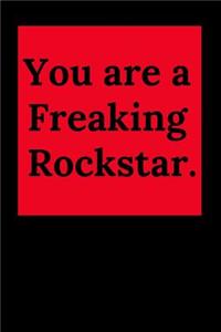 You Are a Freaking Rockstar.