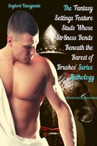 'fantasy Settings Feature Studs Whose Str8ness Bends Beneath the Barest of Brushes' Series Anthology