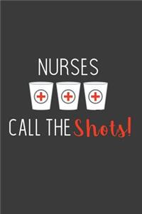 Nurses Call the Shots: Blank Lined Journal