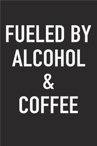 Fueled by Alcohol and Coffee