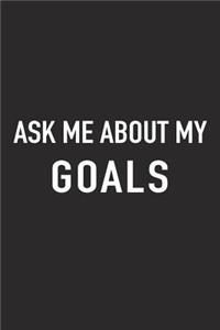 Ask Me about My Goals
