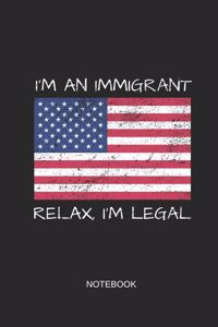 I'm an Immigrant Relax I'm Legal Notebook