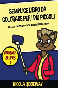 Semplice libro da colorare per i più piccoli (Animale Selfies 1)