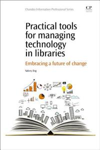 Practical Tools for Managing Technology in Libraries: Embrac