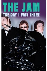The Jam - The Day I Was There