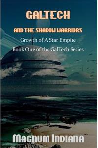 GalTech and the Shadow Warriors Growth of A Star Empire